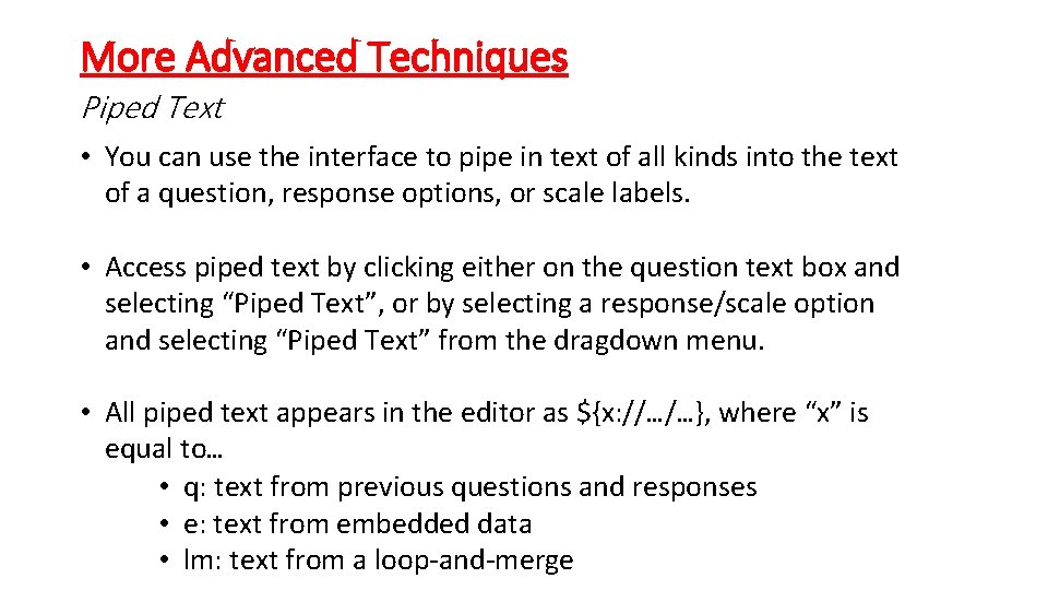 More Advanced Techniques Piped Text • You can use the interface to pipe in