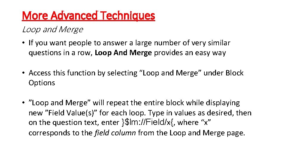 More Advanced Techniques Loop and Merge • If you want people to answer a