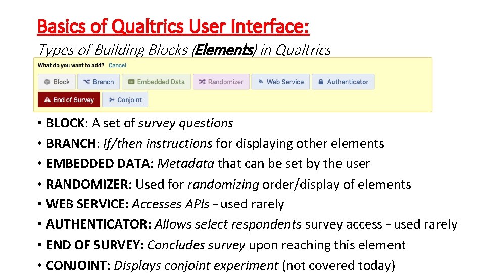 Basics of Qualtrics User Interface: Types of Building Blocks (Elements) in Qualtrics • BLOCK: