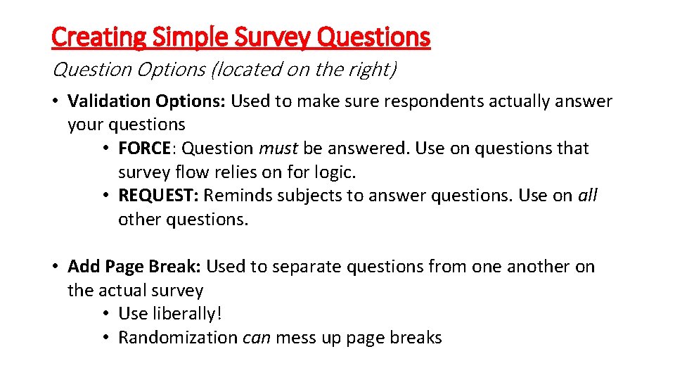 Creating Simple Survey Questions Question Options (located on the right) • Validation Options: Used