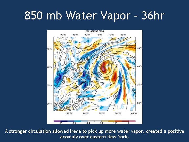 850 mb Water Vapor – 36 hr A stronger circulation allowed Irene to pick