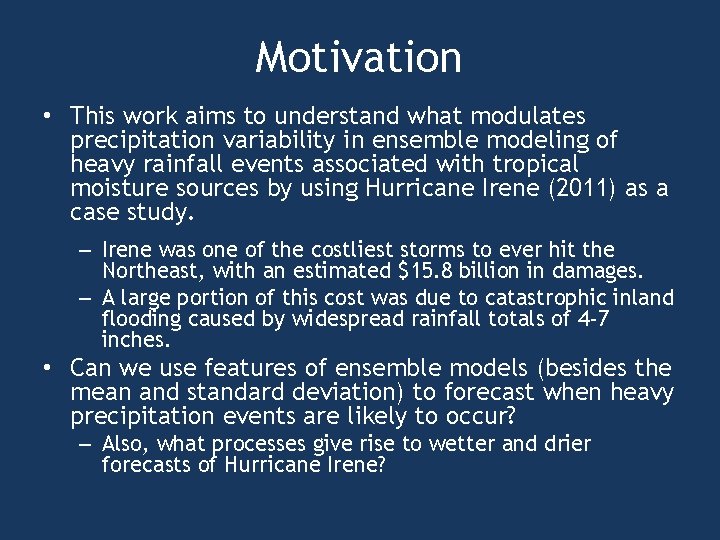 Motivation • This work aims to understand what modulates precipitation variability in ensemble modeling