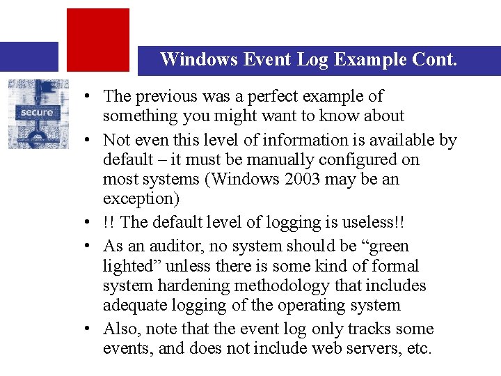 Windows Event Log Example Cont. • The previous was a perfect example of something