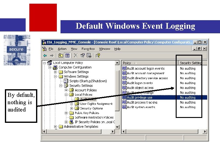 Default Windows Event Logging By default, nothing is audited 