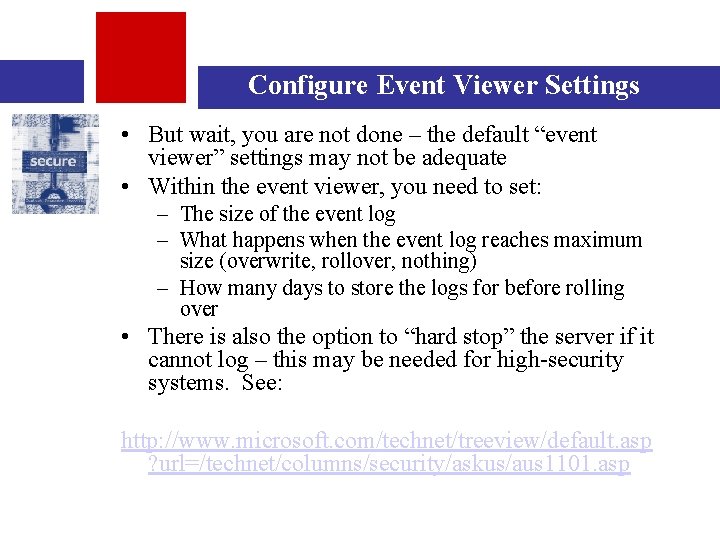 Configure Event Viewer Settings • But wait, you are not done – the default