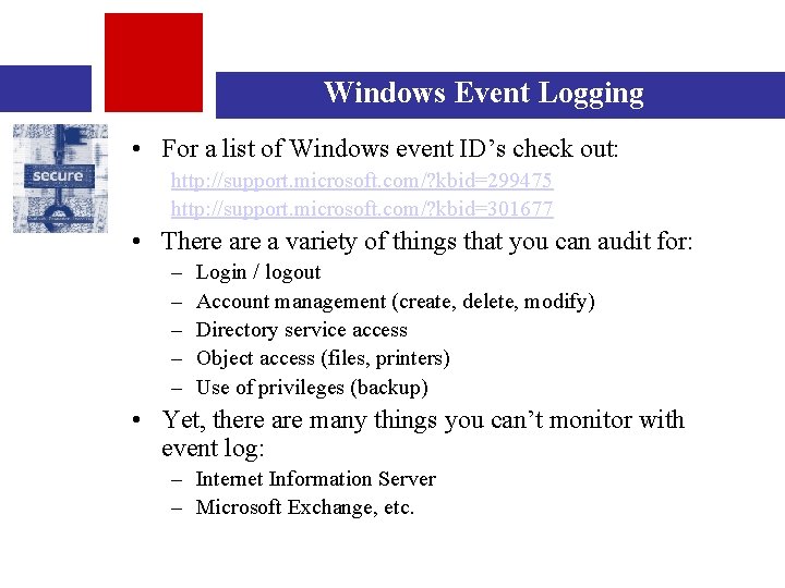 Windows Event Logging • For a list of Windows event ID’s check out: http:
