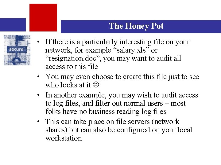 The Honey Pot • If there is a particularly interesting file on your network,