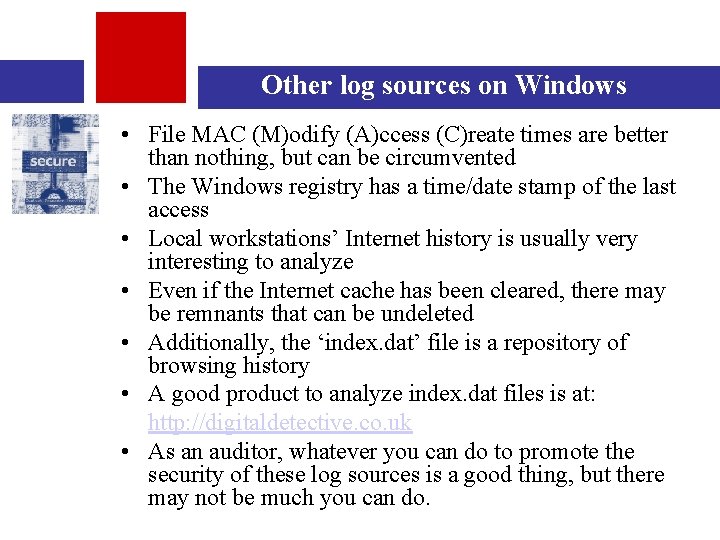 Other log sources on Windows • File MAC (M)odify (A)ccess (C)reate times are better