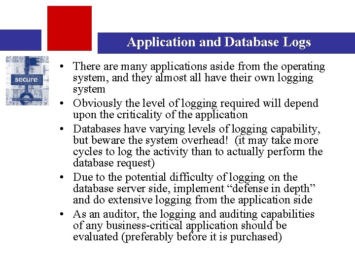 Application and Database Logs • There are many applications aside from the operating system,