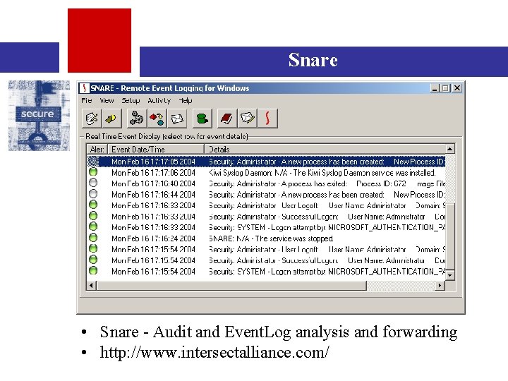 Snare • Snare - Audit and Event. Log analysis and forwarding • http: //www.