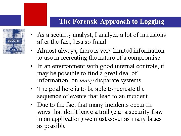 The Forensic Approach to Logging • As a security analyst, I analyze a lot