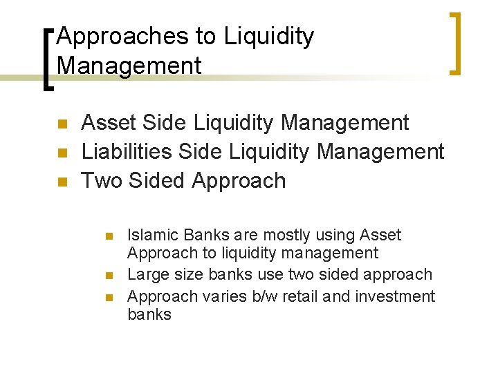 Approaches to Liquidity Management n n n Asset Side Liquidity Management Liabilities Side Liquidity