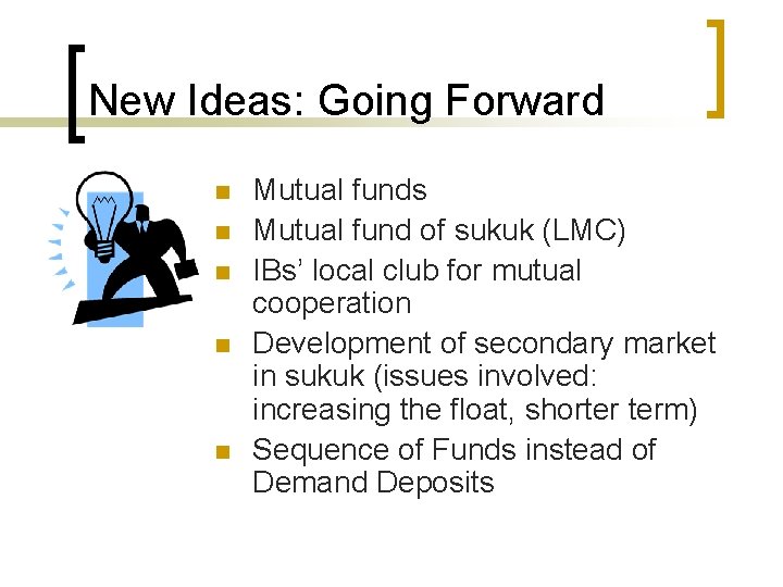 New Ideas: Going Forward n n n Mutual funds Mutual fund of sukuk (LMC)