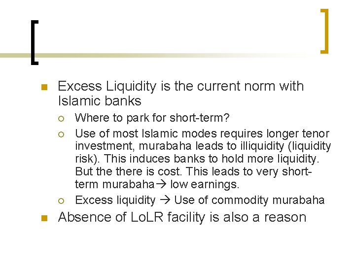 n Excess Liquidity is the current norm with Islamic banks ¡ ¡ ¡ n