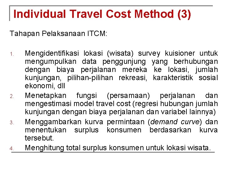 Individual Travel Cost Method (3) Tahapan Pelaksanaan ITCM: 1. 2. 3. 4. Mengidentifikasi lokasi