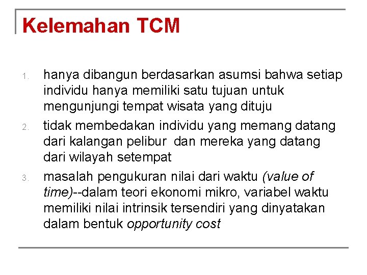 Kelemahan TCM 1. 2. 3. hanya dibangun berdasarkan asumsi bahwa setiap individu hanya memiliki