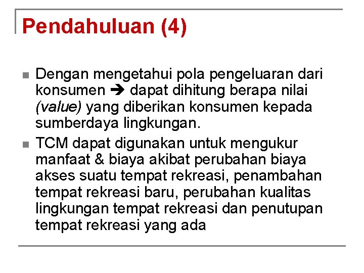 Pendahuluan (4) n n Dengan mengetahui pola pengeluaran dari konsumen dapat dihitung berapa nilai