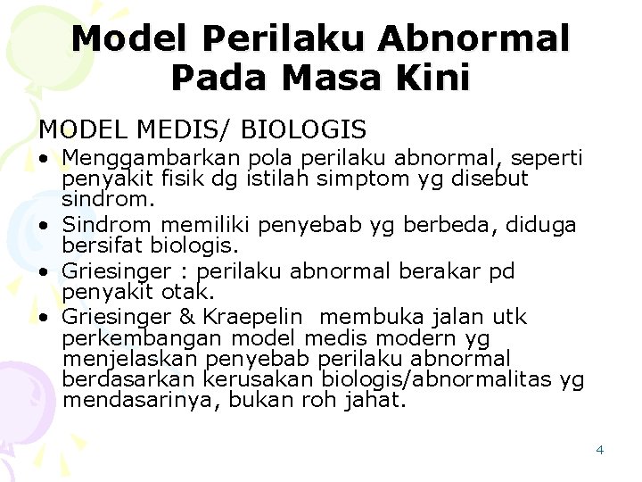 Model Perilaku Abnormal Pada Masa Kini MODEL MEDIS/ BIOLOGIS • Menggambarkan pola perilaku abnormal,