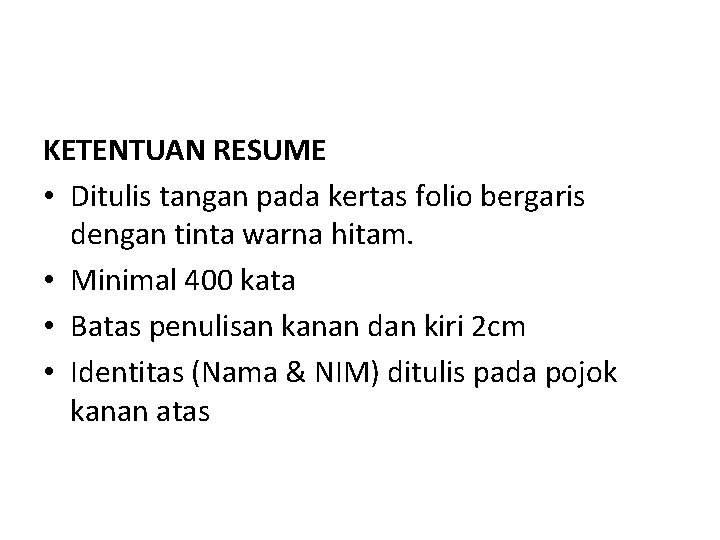 KETENTUAN RESUME • Ditulis tangan pada kertas folio bergaris dengan tinta warna hitam. •