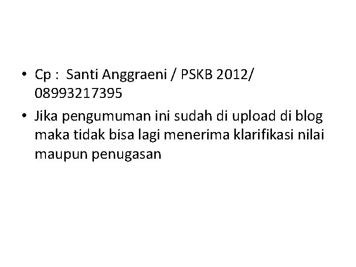  • Cp : Santi Anggraeni / PSKB 2012/ 08993217395 • Jika pengumuman ini