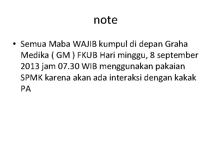 note • Semua Maba WAJIB kumpul di depan Graha Medika ( GM ) FKUB