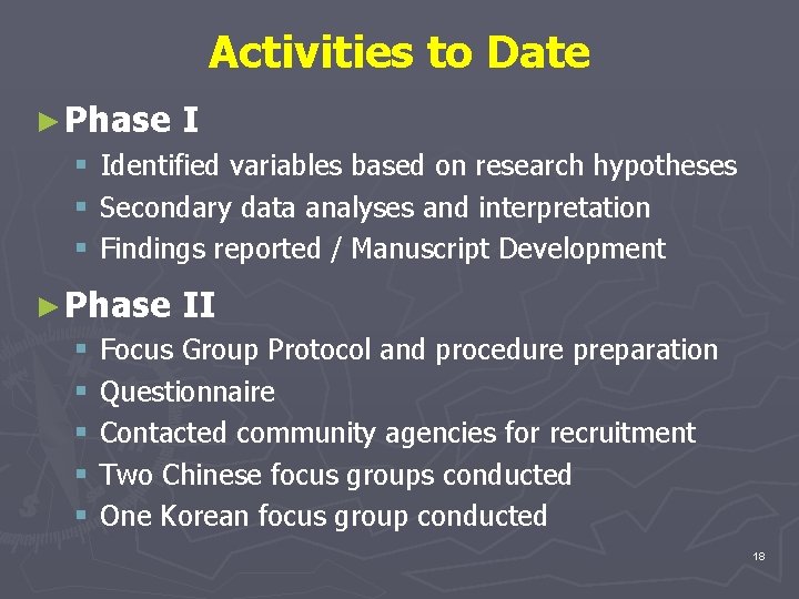 Activities to Date ► Phase I § Identified variables based on research hypotheses §