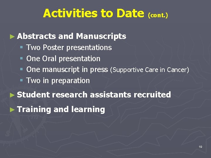 Activities to Date (cont. ) ► Abstracts § § and Manuscripts Two Poster presentations