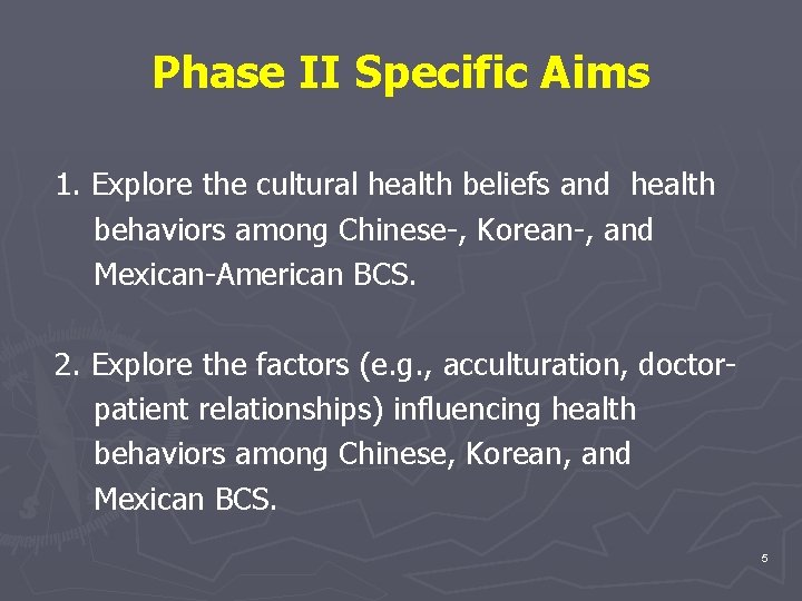 Phase II Specific Aims 1. Explore the cultural health beliefs and health behaviors among