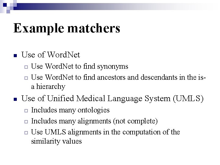 Example matchers n Use of Word. Net ¨ ¨ n Use Word. Net to