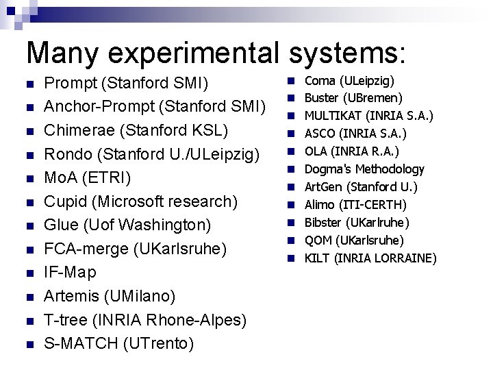 Many experimental systems: n n n Prompt (Stanford SMI) Anchor-Prompt (Stanford SMI) Chimerae (Stanford