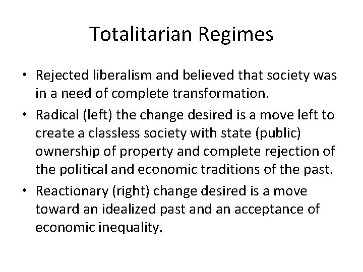 Totalitarian Regimes • Rejected liberalism and believed that society was in a need of