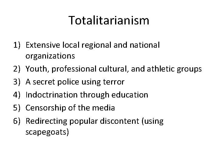 Totalitarianism 1) Extensive local regional and national organizations 2) Youth, professional cultural, and athletic