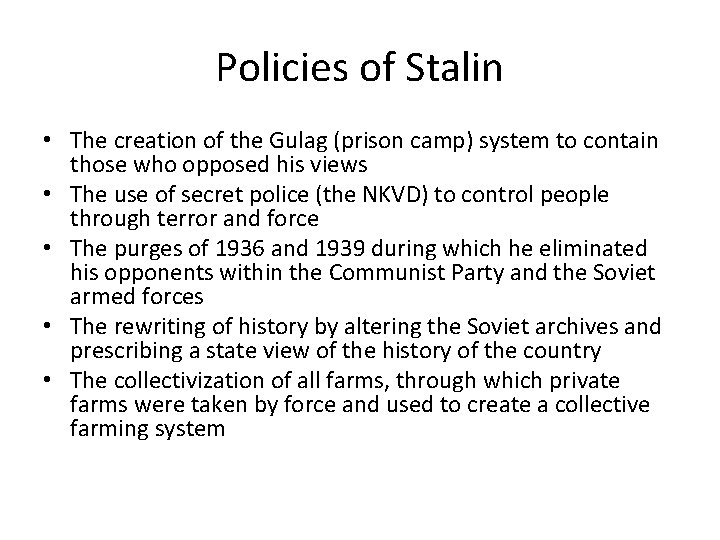 Policies of Stalin • The creation of the Gulag (prison camp) system to contain