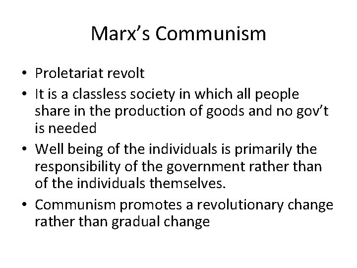 Marx’s Communism • Proletariat revolt • It is a classless society in which all