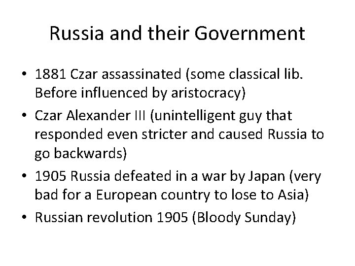 Russia and their Government • 1881 Czar assassinated (some classical lib. Before influenced by