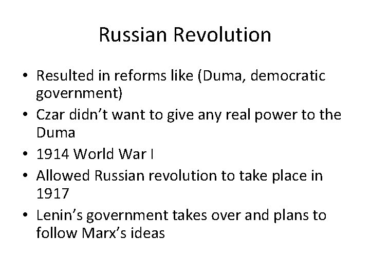 Russian Revolution • Resulted in reforms like (Duma, democratic government) • Czar didn’t want