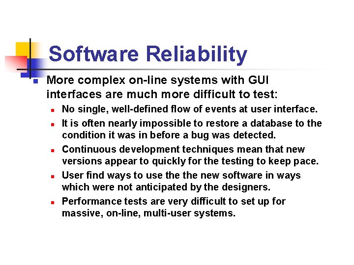 Software Reliability n More complex on-line systems with GUI interfaces are much more difficult