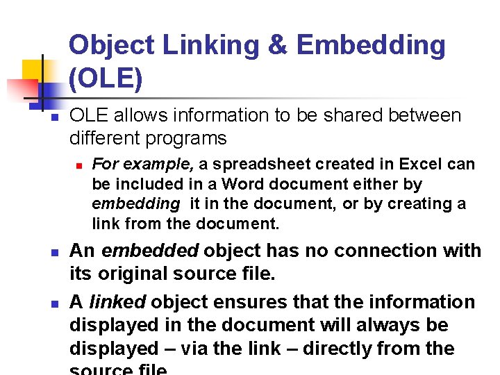 Object Linking & Embedding (OLE) n OLE allows information to be shared between different