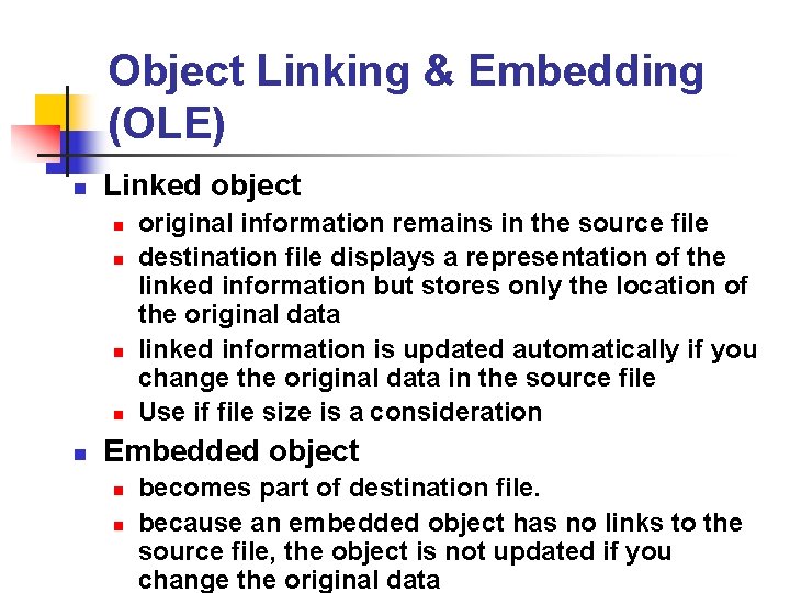 Object Linking & Embedding (OLE) n Linked object n n n original information remains