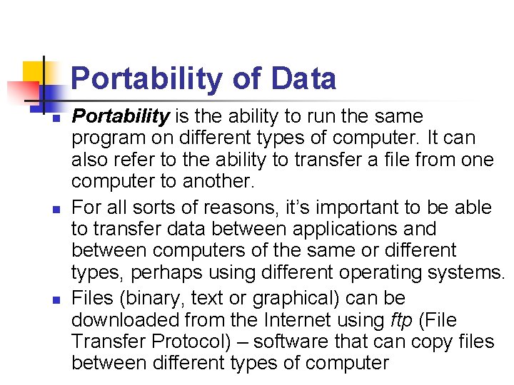 Portability of Data n n n Portability is the ability to run the same