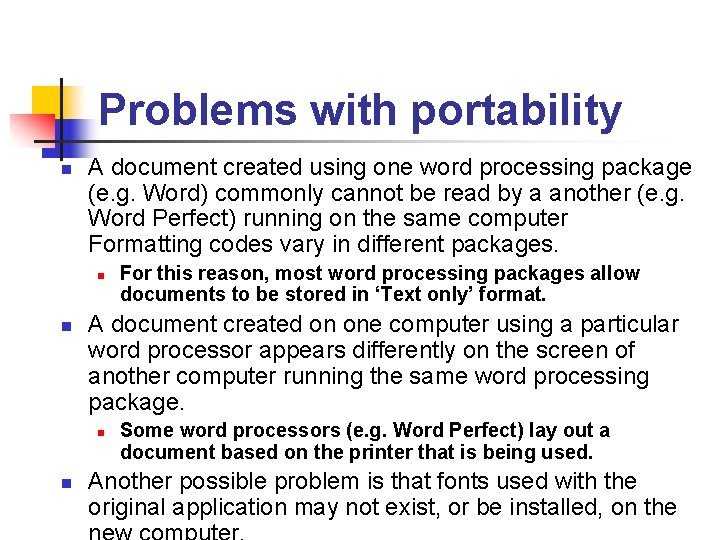 Problems with portability n A document created using one word processing package (e. g.