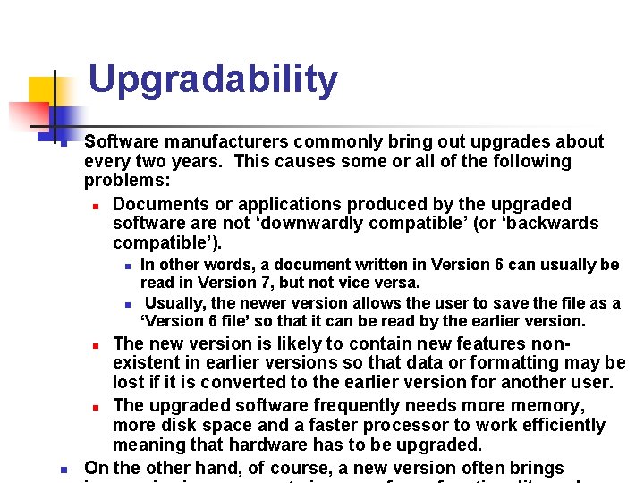 Upgradability n Software manufacturers commonly bring out upgrades about every two years. This causes