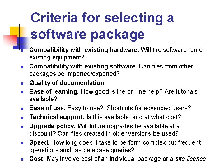 Criteria for selecting a software package n n n n n Compatibility with existing