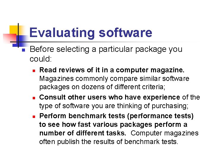 Evaluating software n Before selecting a particular package you could: n n n Read