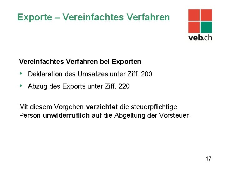 Exporte – Vereinfachtes Verfahren bei Exporten • • Deklaration des Umsatzes unter Ziff. 200