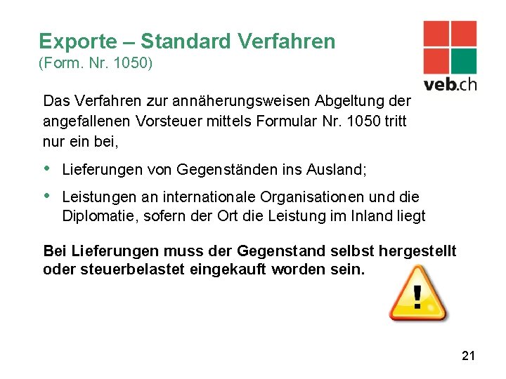 Exporte – Standard Verfahren (Form. Nr. 1050) Das Verfahren zur annäherungsweisen Abgeltung der angefallenen