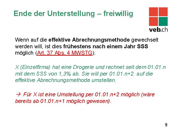 Ende der Unterstellung – freiwillig Wenn auf die effektive Abrechnungsmethode gewechselt werden will, ist