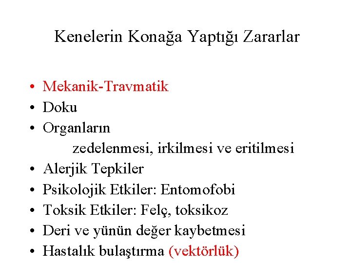 Kenelerin Konağa Yaptığı Zararlar • Mekanik-Travmatik • Doku • Organların zedelenmesi, irkilmesi ve eritilmesi