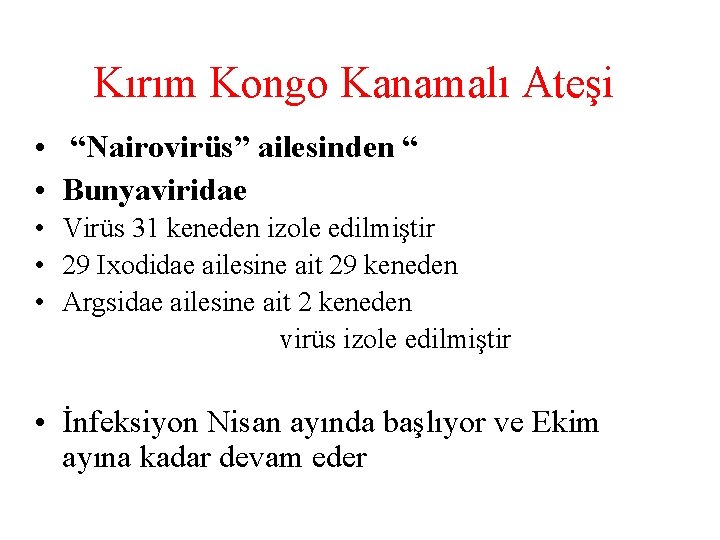 Kırım Kongo Kanamalı Ateşi • “Nairovirüs” ailesinden “ • Bunyaviridae • Virüs 31 keneden