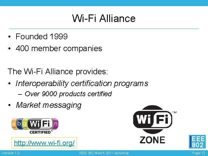 Wi-Fi Alliance • Founded 1999 • 400 member companies The Wi-Fi Alliance provides: •